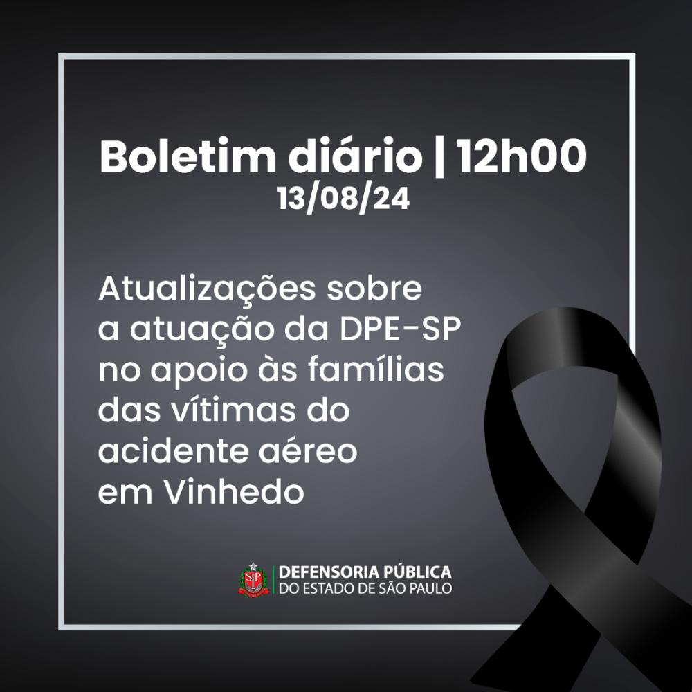 Boletim diário | 12h: atuação da DPE no apoio às famílias do acidente em Vinhedo
